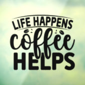 Het Leven Gebeurt Coffie Helpt Raamsticker (Vel 3)
