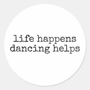 Het leven gebeurt dansen helpt grappige dansleraar ronde sticker