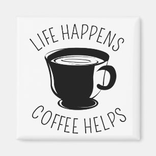Het leven gebeurt, koffie helpt grafische magneet