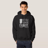 Het leven gebeurt koffie Helpt Hoodie (Voorkant volledig)