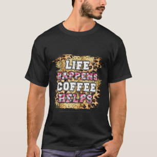 Het Leven Gebeurt, Koffie Helpt T-shirt