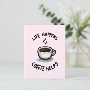 Het leven gebeurt, koffie helpt - voor koffieliefh briefkaart