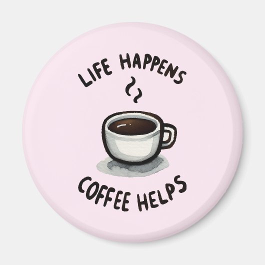 Het leven gebeurt, koffie helpt - voor koffieliefh magneet (Voorkant)
