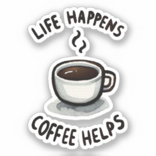 Het leven gebeurt, koffie helpt - voor koffieliefh sticker