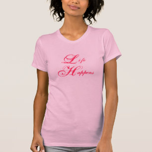 Het leven gebeurt t-shirt