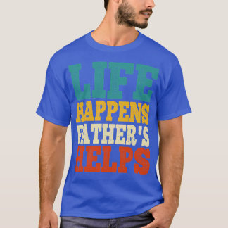 het leven gebeurt vaders helpen t-shirt