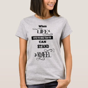 Het leven geeft u meer dan u kan zich bevinden t-shirt
