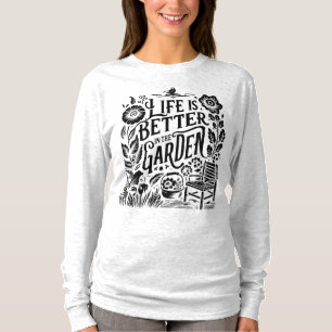 Het leven in de tuin is beter t-shirt