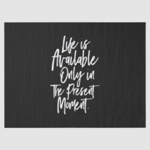 het leven is alleen beschikbaar op het moment van  tissuepapier