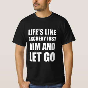 Het leven is als boogschieten, gewoon richten en l t-shirt