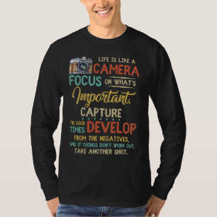 Het leven is als een camera focus op wat belangrij t-shirt