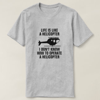 HET LEVEN IS ALS EEN HELIKOPTER T-SHIRT