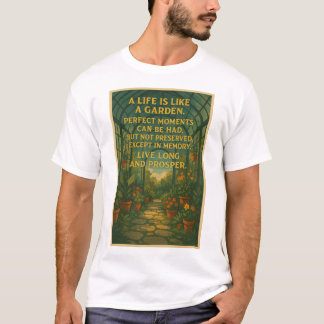 Het leven is als een tuin t-shirt