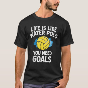 Het leven is als waterpolo je doelen nodig hebt gr t-shirt