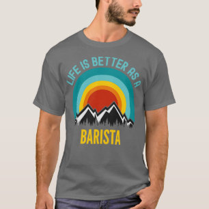 Het leven is beter als Barista T-shirt