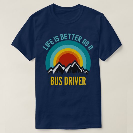Het leven is beter als busbestuurder t-shirt (Design voorkant)