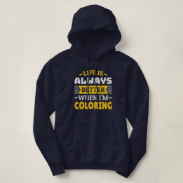 Het leven is beter als ik kleur heb - grappige kle hoodie