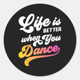 Het leven is beter als je danseres danst ronde sticker