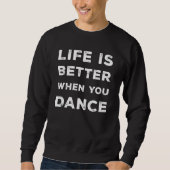Het leven is beter als je danst trui (Voorkant)