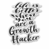 Het leven is beter als je een groeihakker bent sticker (Voorkant)
