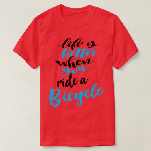 Het leven is beter als je fietst 4 t-shirt (Design voorkant)