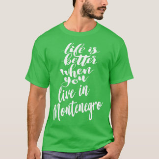 Het leven is beter als je in Montenegro woont 1 T-shirt