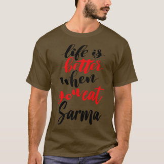 Het leven is beter als je Sarma 1 eet T-shirt