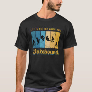 Het leven is beter als je wakeboard wakeboarding t-shirt