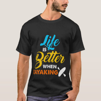 Het leven is beter als Kayaking T-shirt