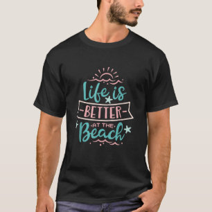 Het leven is beter bij de Beach Summertime Vacatio T-shirt