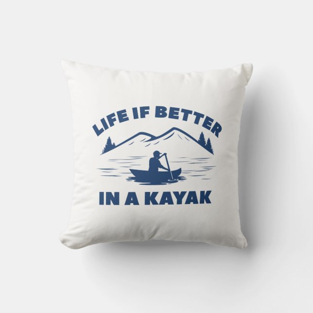 Het leven is beter in een Kayak Kussen (Voorkant)