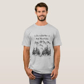Het leven is beter in het Inspirerend van de berge T-shirt (Voorkant volledig)