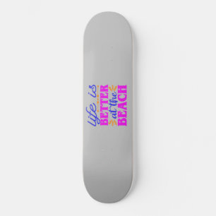 Het leven is beter in het strand skateboard