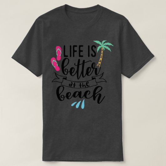 Het leven is beter in het strand t-shirt (Design voorkant)