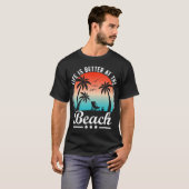Het leven is beter in het strand t-shirt (Voorkant volledig)