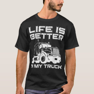 Het leven is beter in mijn vrachtwagenchauffeur t-shirt