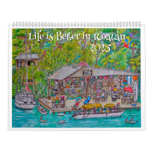 Het leven is beter in Roatan 2025 Kalender