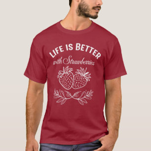 Het leven is beter met aardbeien t-shirt