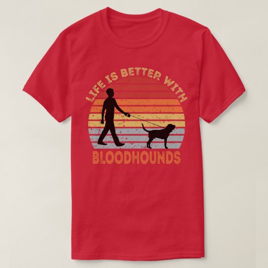 Het leven is beter met Bloodhounds T-shirt (Design voorkant)