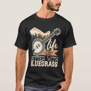Het leven is beter met Bluegrass banjo speler Musi T-shirt