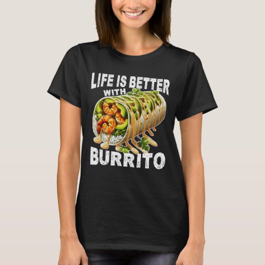 Het leven is beter met Burrito T-shirt (Voorkant)