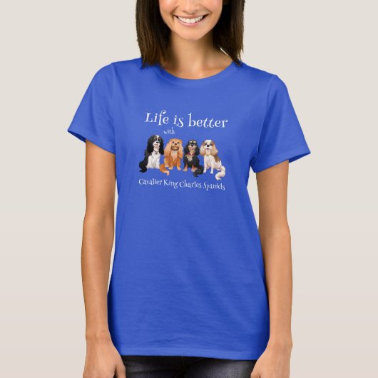 Het leven is beter met Cavalier King Charles Spani T-shirt (Voorkant)