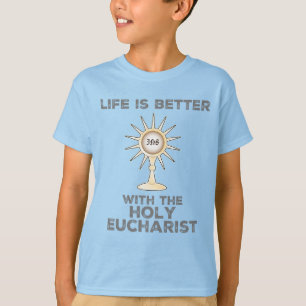 Het leven is beter met de Heilige Eucharistie T-shirt