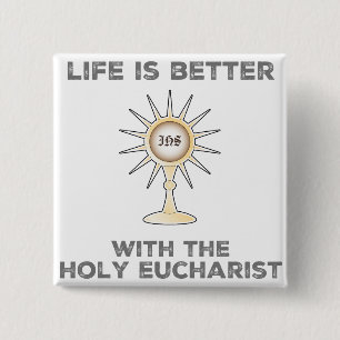 Het leven is beter met de Heilige Eucharistie Vierkante Button 5,1 Cm