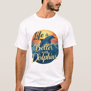 Het leven is beter met dolfijnen t-shirt