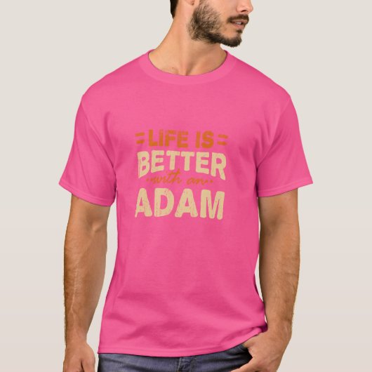 Het leven is beter met een Adam naam Gepersonalise T-shirt (Voorkant)