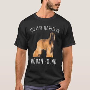 Het leven is beter met een Afghaanse hond T-shirt