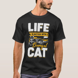Het leven is beter met een bengachtige kat t-shirt