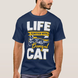 Het leven is beter met een bengachtige kat t-shirt