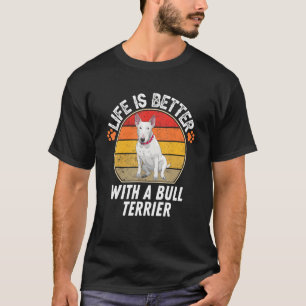 Het leven is beter met een bull Terrier Retro Bull T-shirt